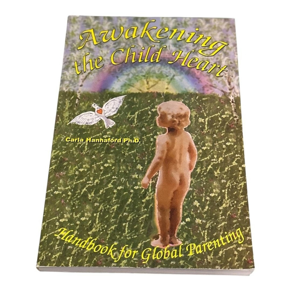 Vintage 2002 Awakening The Child Heart Carla Hannaford Parenting Education PB
